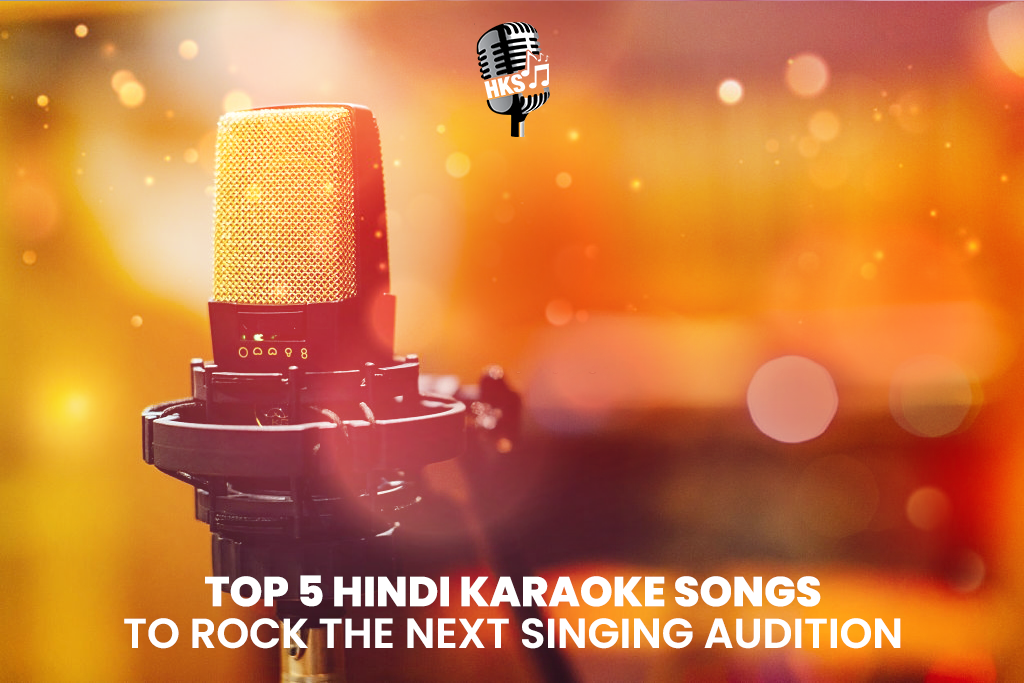 Top 5 Hindi Karaoke Songs to Rock the Next Singing Audition