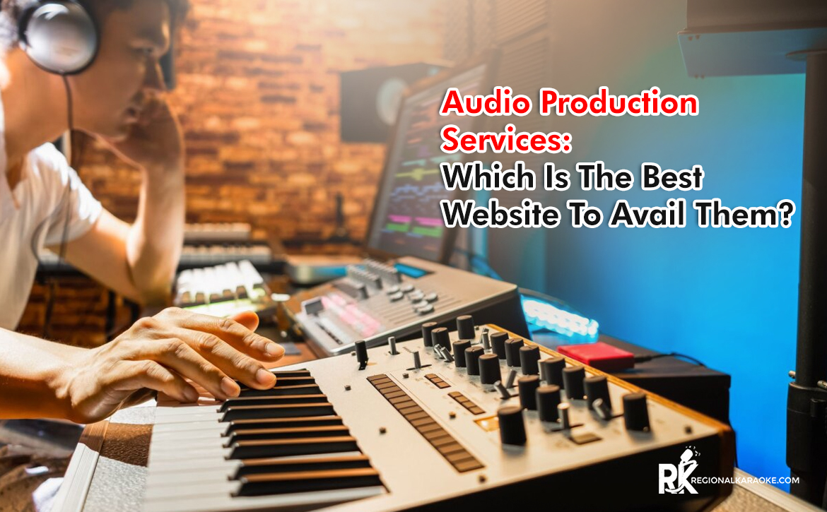 Audio Production Services: Which Is The Best Website To Avail Them?