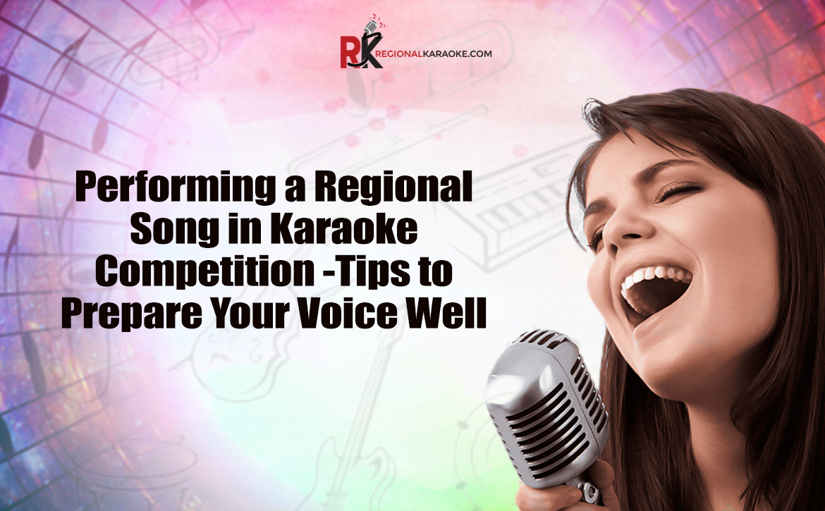 Performing A Regional Song In Karaoke Competition – Tips To Prepare Your Voice Well!