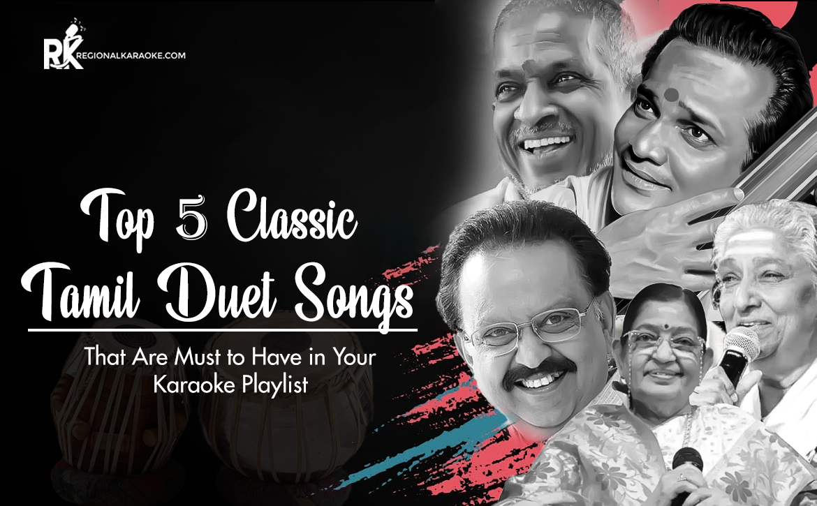 Top 5 Classic Tamil Duet Songs That Are Must to Have in Your Karaoke Playlist